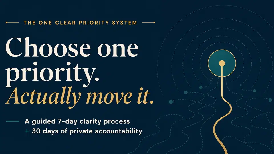 One Clear Priority System: choose one priority and actually move it